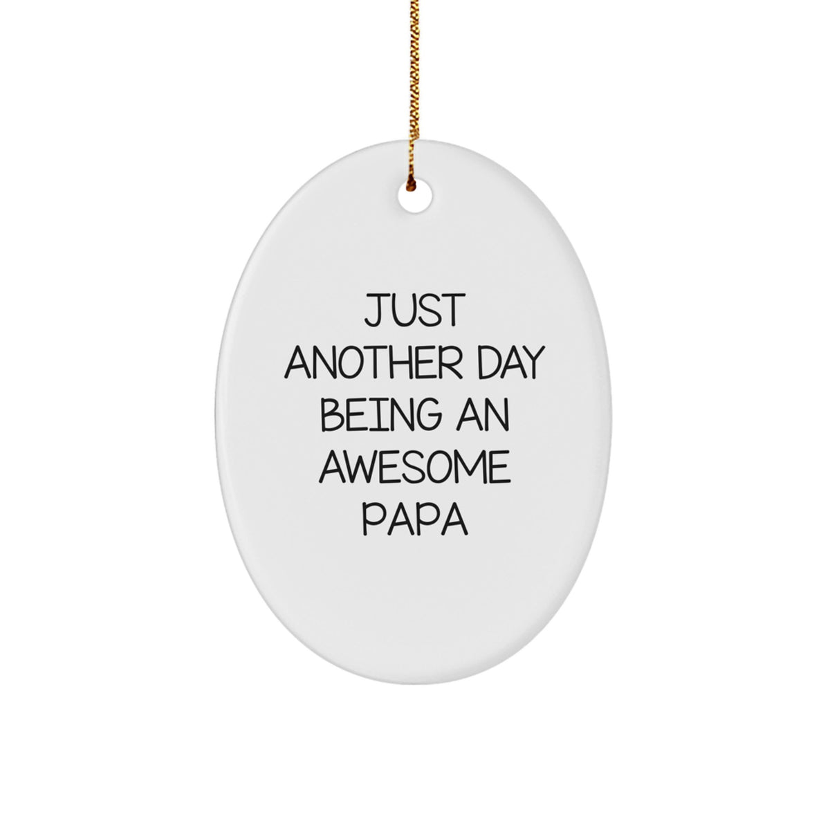Funny Papa Gifts for Him - Oval Ornament with 'Just Another Day Being An Awesome Papa' Quote - Christmas Unique Gifts from Family to Papa - Image 1