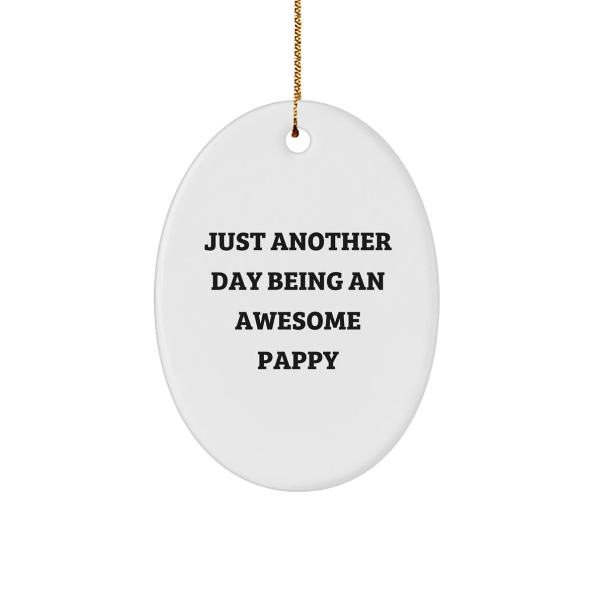 Funny Pappy Oval Ornament Gifts from Men to Pappy for Christmas, Oval Ornament with 'Just Another Day Being An Awesome Pappy' Quote, Unique Christmas Unique Gifts for Him - Image 1