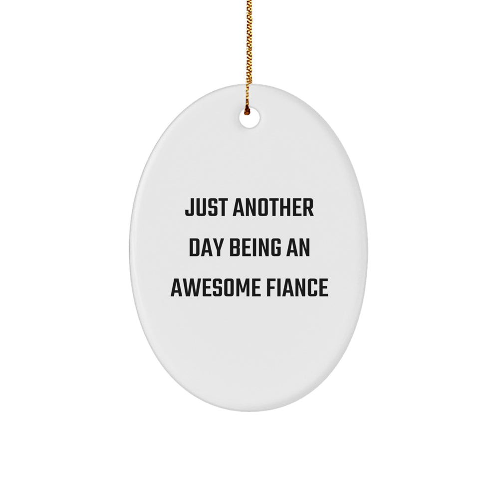 Funny Fiance Christmas Unique Gifts from Men to Fiancee Oval Ornaments with Quote - Just Another Day Being An Awesome Fiance - Image 1