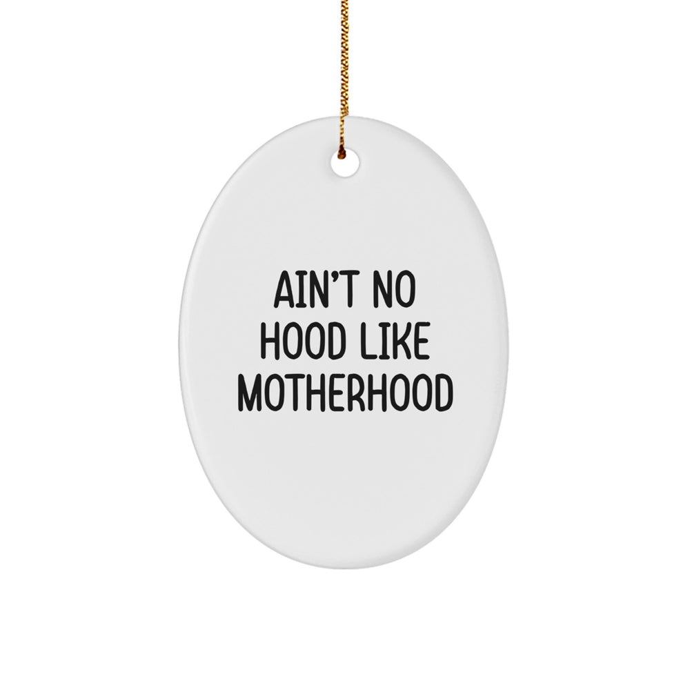 Funny Mom Oval Ornament Gifts for Mom from Family This Christmas, Ain't No Hood Like Motherhood Funny Quote Christmas Unique Gifts Mom Oval - Image 1