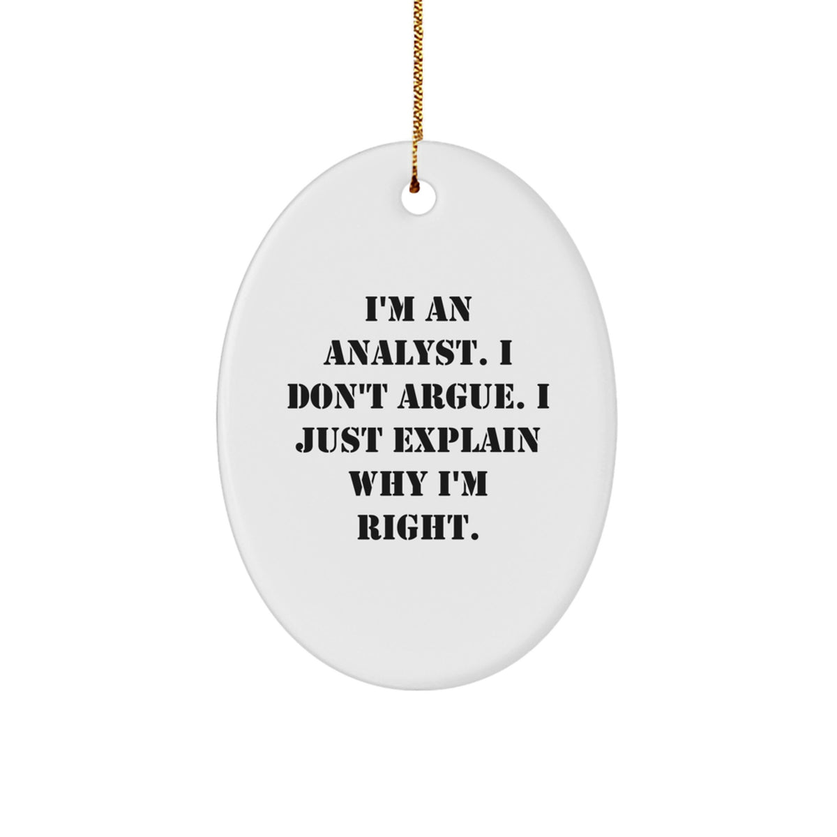 Funny Christmas Unique Gifts from Friends and Family for Analyst Men and Women Oval Ornament with Quote - Image 1