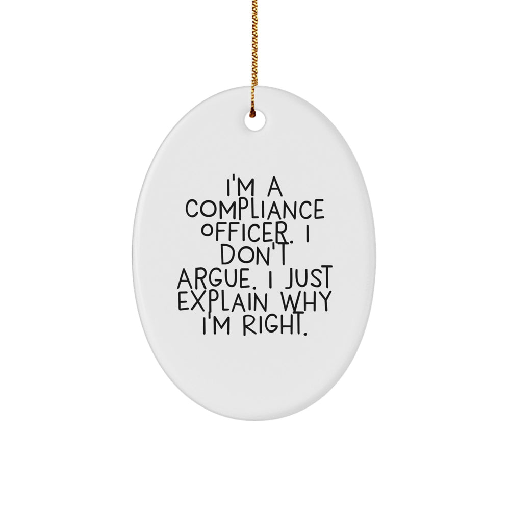 Funny Compliance Officer Gifts, Oval Ornament for Christmas - 'I Don't Argue, I Just Explain Why I'm Right' - Gifts from Friends, Coworkers, Family to Compliance Officers - Image 1