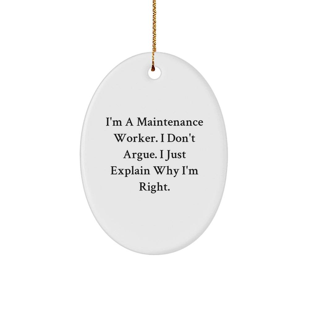 Funny Maintenance Worker Gifts from Family - Oval Ornament I'm Right, Maintenance Worker Christmas Unique - Image 1