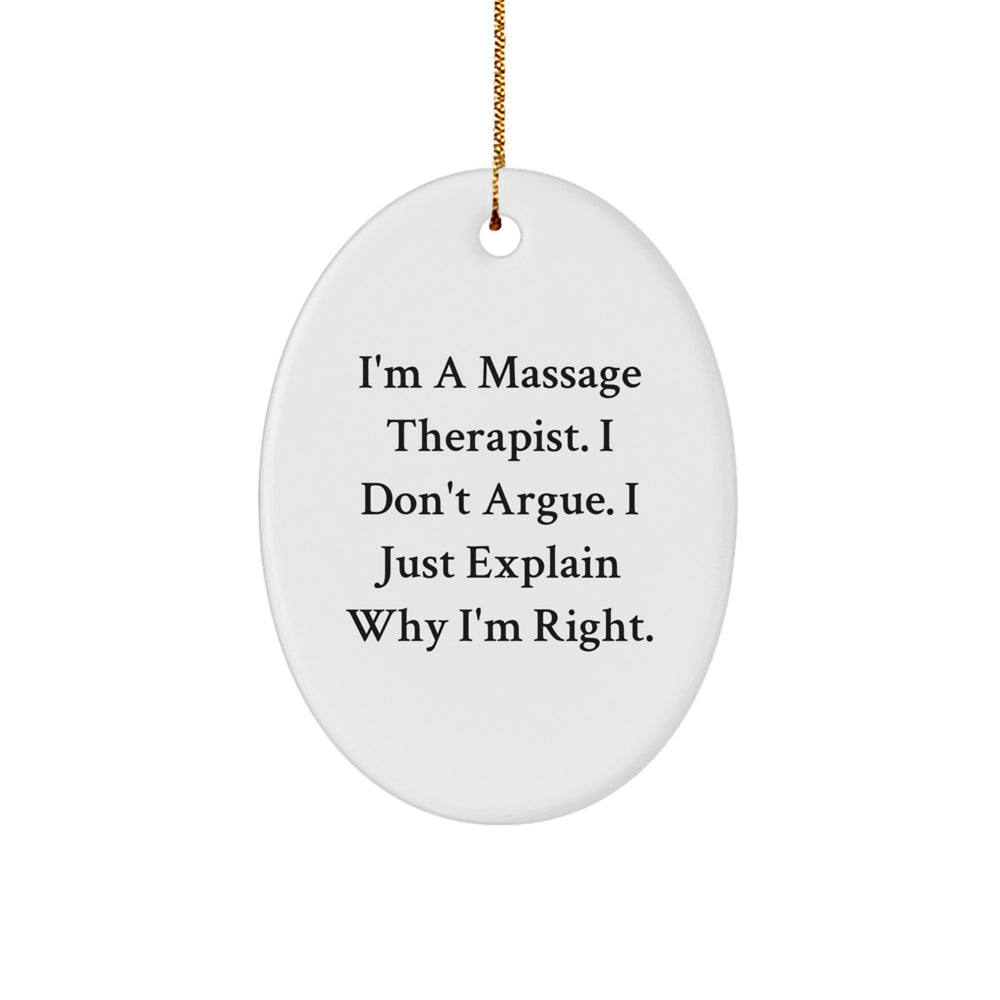 Funny Massage Therapist Gifts for Christmas - 'I'm A Massage Therapist, I Don't Argue, I Just Explain Why I'm Right' Oval Ornament Gifts from Friends - Image 1