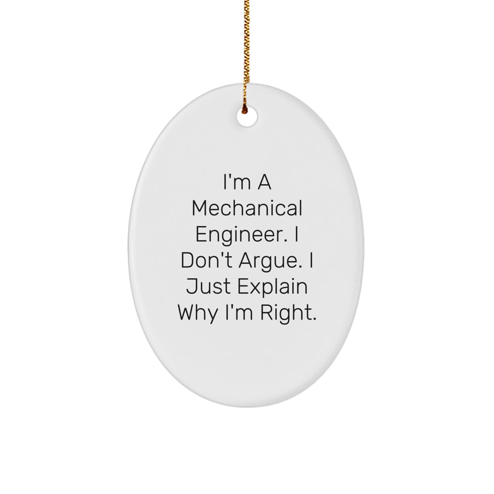 Funny Mechanical Engineer Gifts for Men, Oval Ornament Inspired by I'm A Mechanical Engineer. I Don't Argue. I Just Explain Why I'm Right. - Christmas Unique Gifts from Family to Friends. - Image 1