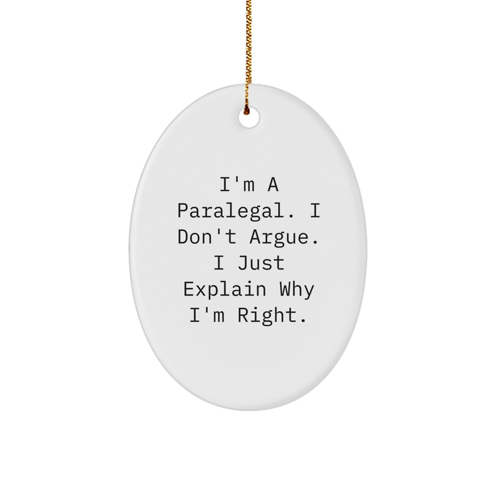 Funny Paralegal Gifts for Christmas - Oval Ornament 'I'm A Paralegal, I Don't Argue' - Gifts from Friends, Family to Paralegal, Men, Women Coworkers - Image 1
