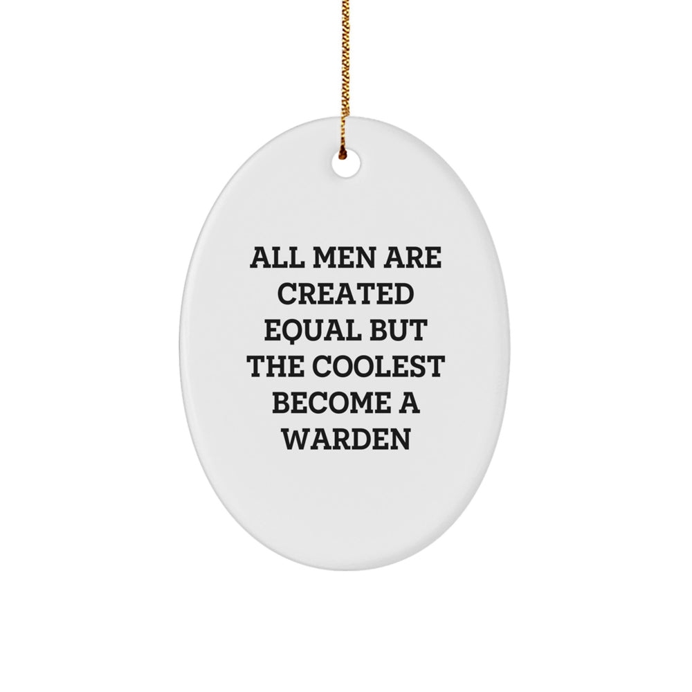 Warden Gifts from Men to Warden - Oval Ornament with Funny Quote, Perfect for Christmas Unique Gifts - Image 1