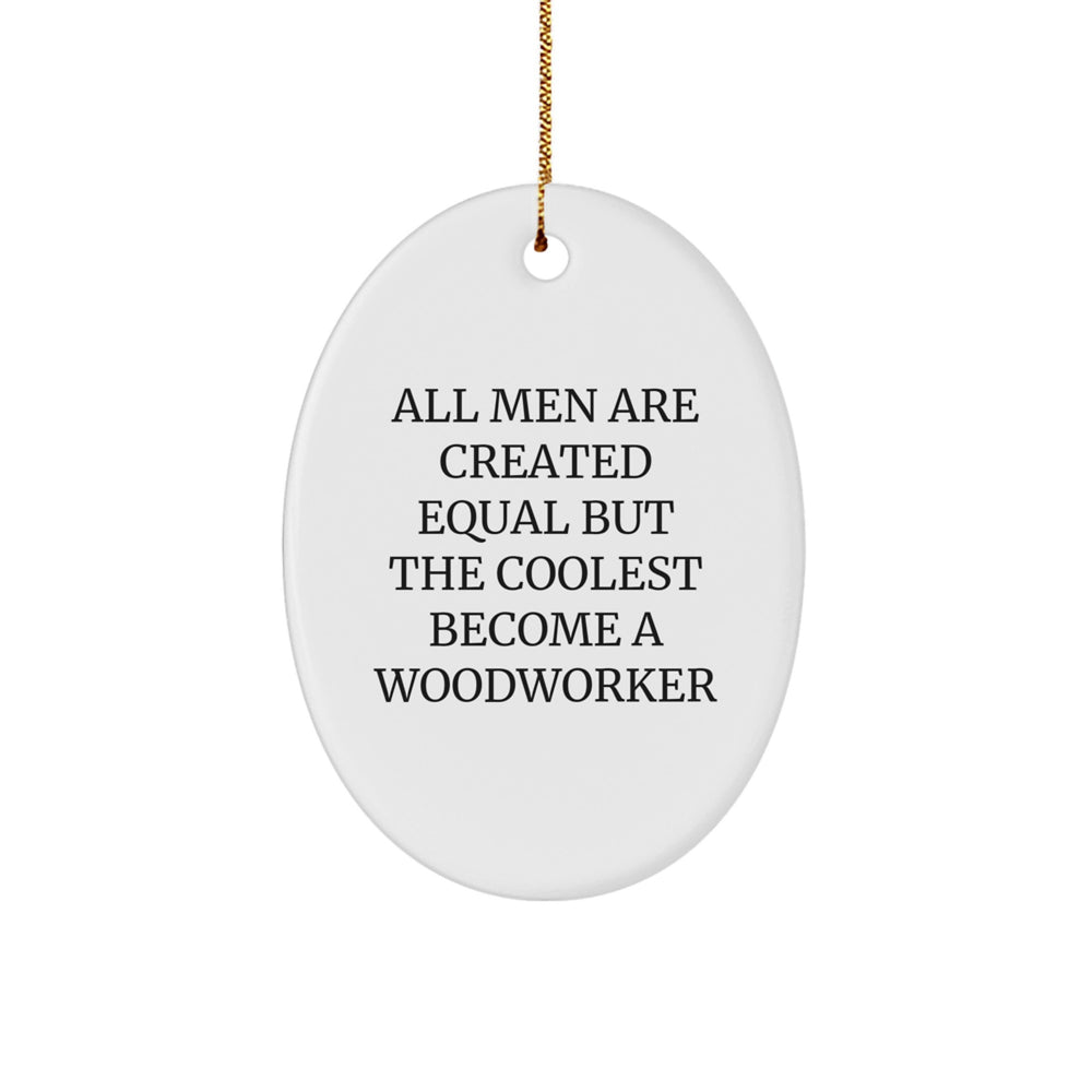 Woodworker Oval Ornament Funny Inspirational Gifts from Men for Woodworker Friends - Image 1