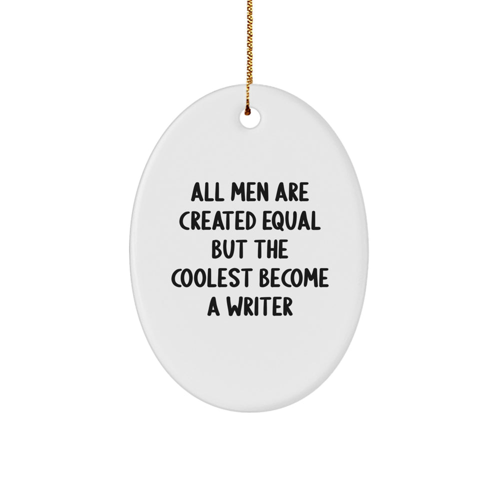 Funny Writer Gifts for Christmas - 'All Men Are Created Equal But The Coolest Become A Writer' Oval Ornament from Men, 'Gifts for Writers' - Unique Christmas Unique Gifts - Image 1