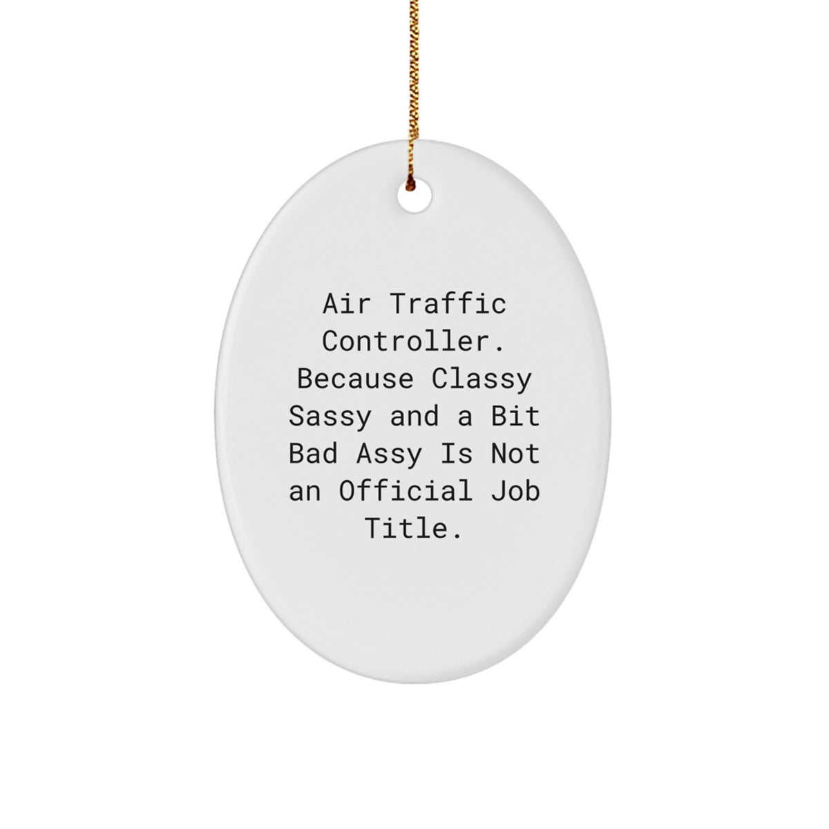 Funny Air Traffic Controller Gifts, Christmas Unique Gifts from Friends for Air Traffic Controller, Oval Ornament Quote: Classy Sassy And A Bit Fearlessy - Image 1