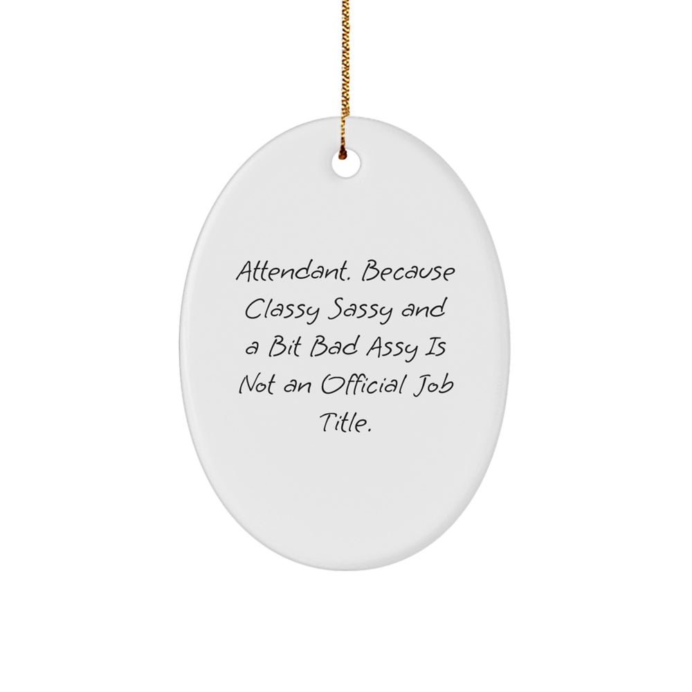 Funny Attendant Christmas Oval Ornament Gifts from Friends for Attendant with Inspirational Quote, Oval Ornament Decorations, Christmas Unique Gifts - Image 1