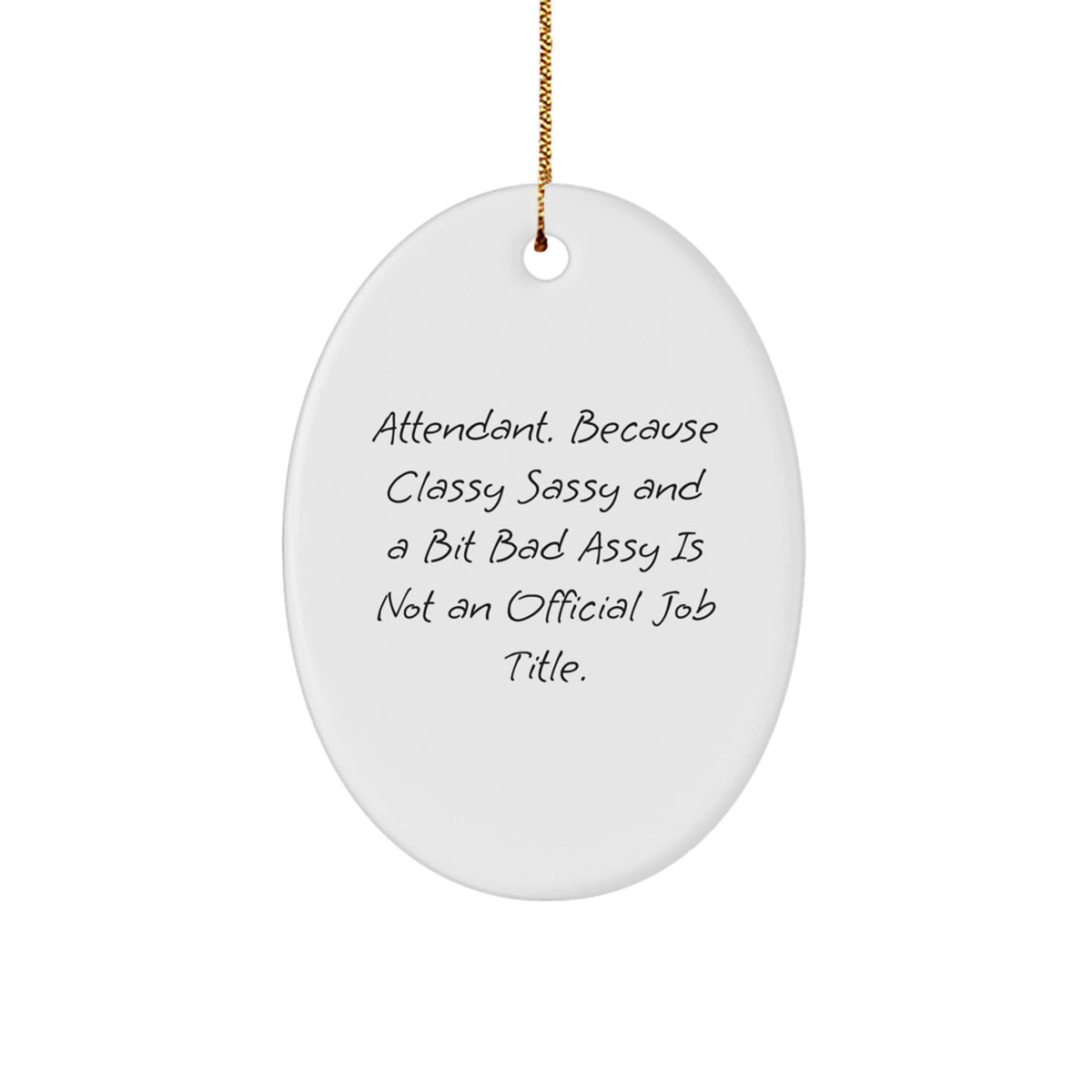Funny Attendant Christmas Oval Ornament Gifts from Friends for Attendant with Inspirational Quote, Oval Ornament Decorations, Christmas Unique Gifts - Image 1