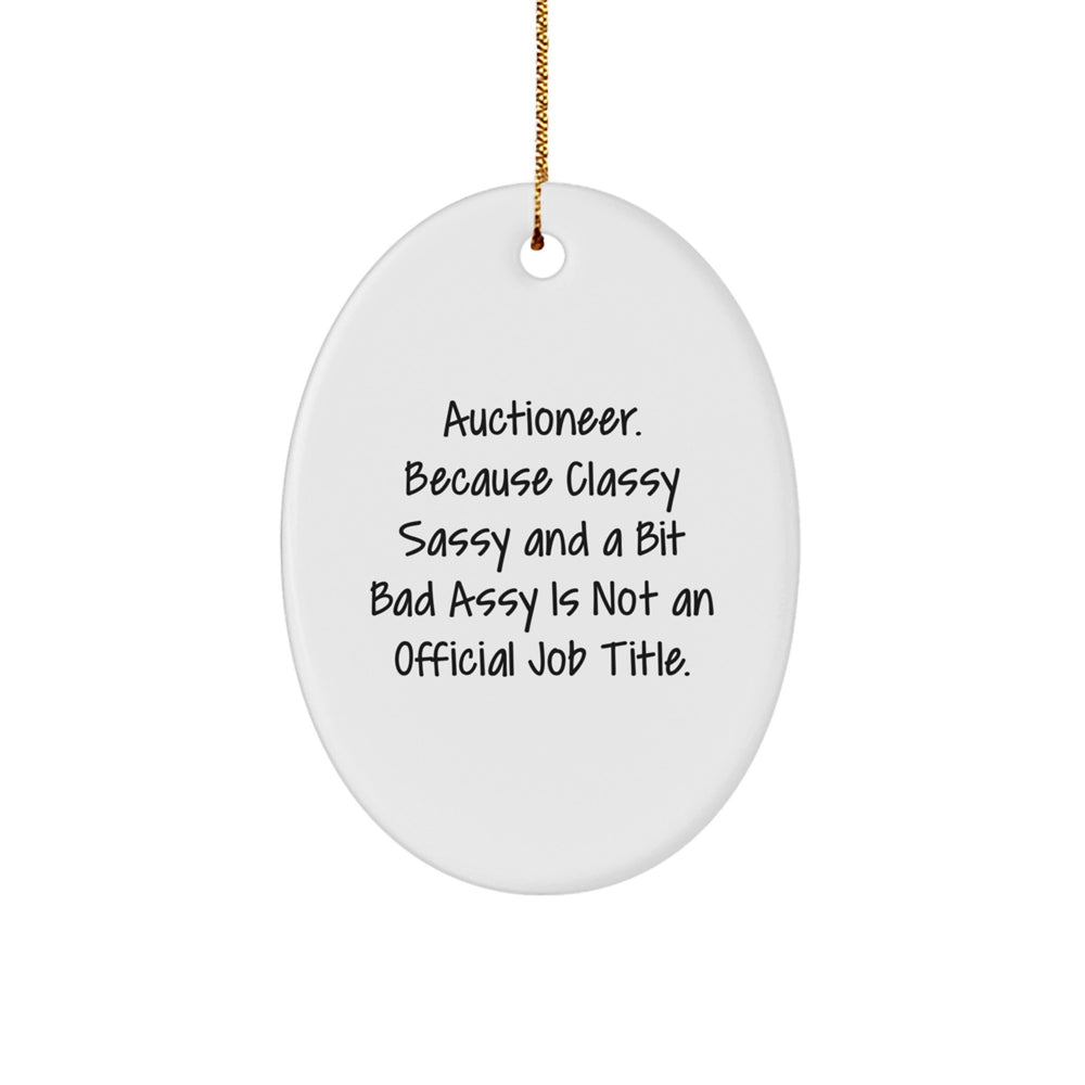 Auctioneer Gifts from Friends, Family, or Coworkers - Classy Sassy Oval Ornament for Men, Women, or Anyone - Christmas Unique Gifts - Image 1