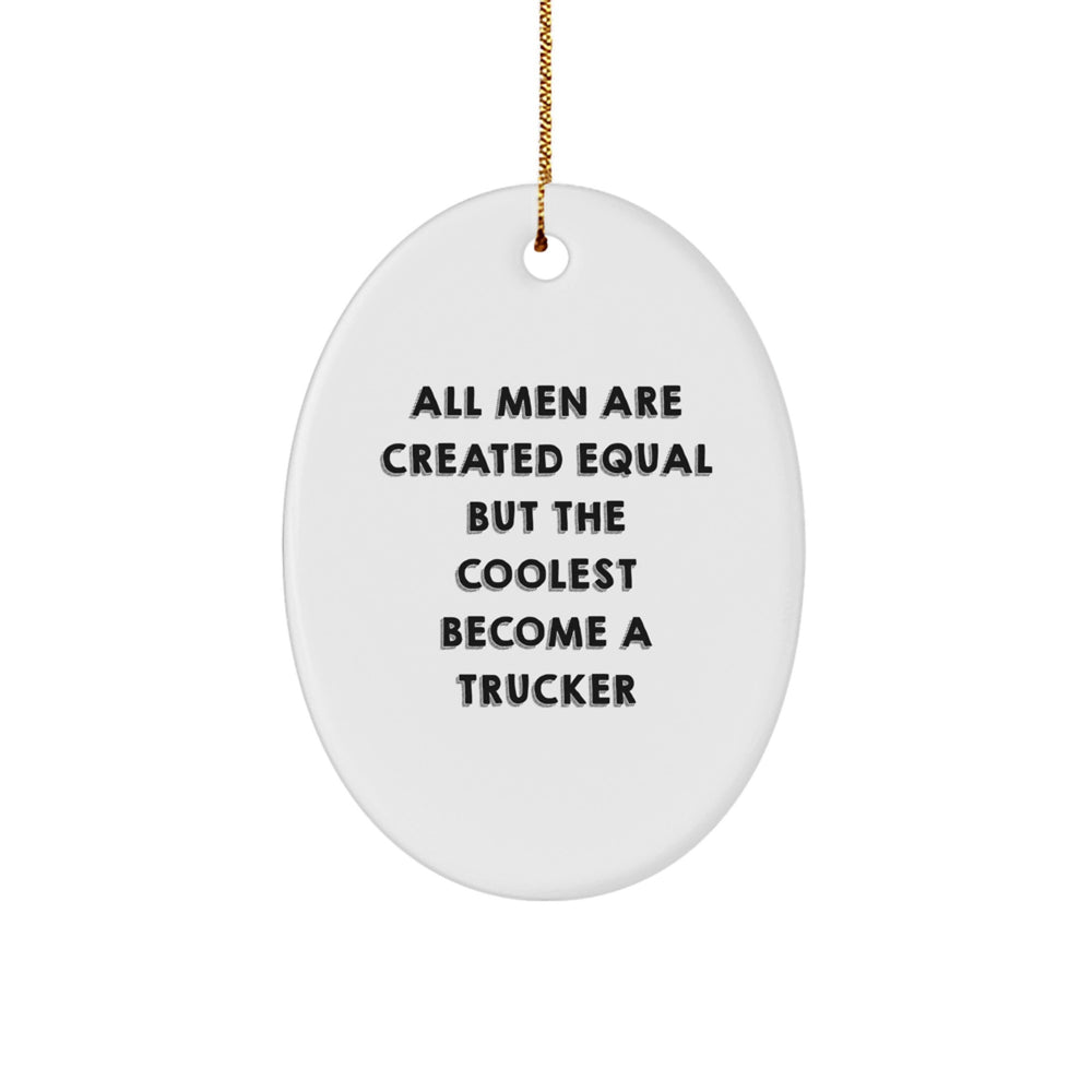 Funny Trucker Gifts for Men - Oval Ornament with Inspirational Quote, Gifts from Friends, Unique Christmas Ornament for Trucker's Home - Image 1