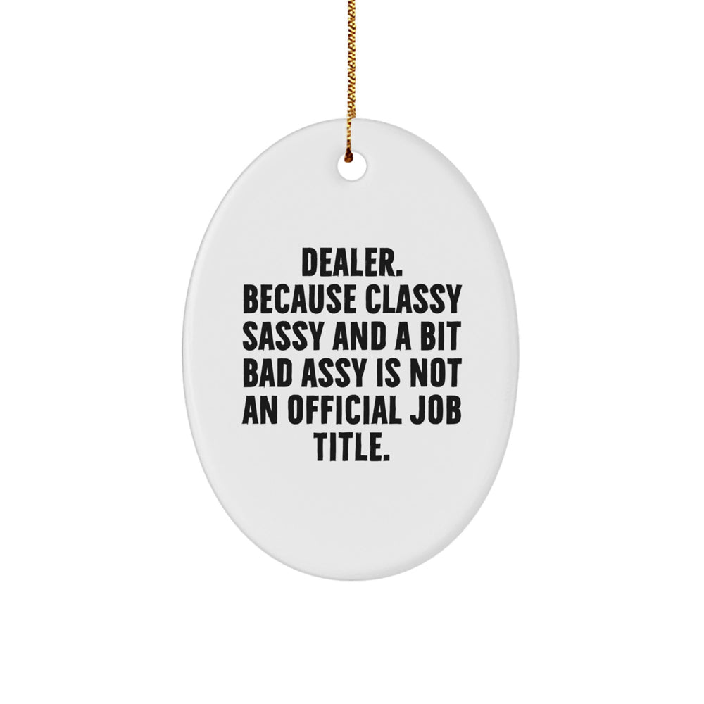 Funny Dealer Quote Oval Ornament, Ideal Gifts from Friends for Women, Durable MDF Material, Sublimation Printed, Christmas Unique Gifts - Image 1