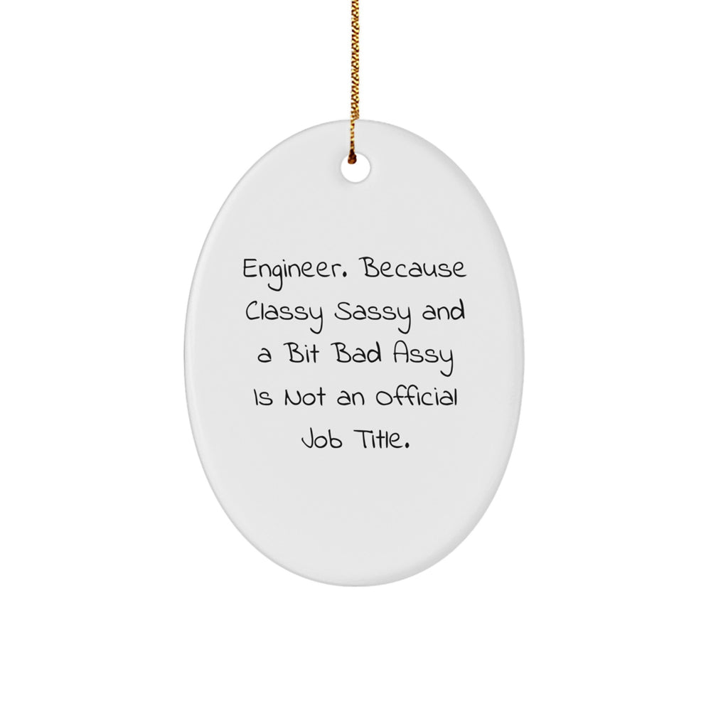 Funny Engineer Oval Ornament Gifts from Men to Women, Christmas Unique Gifts for Engineer Friends and Coworkers, Oval Ornament Quote - Image 1