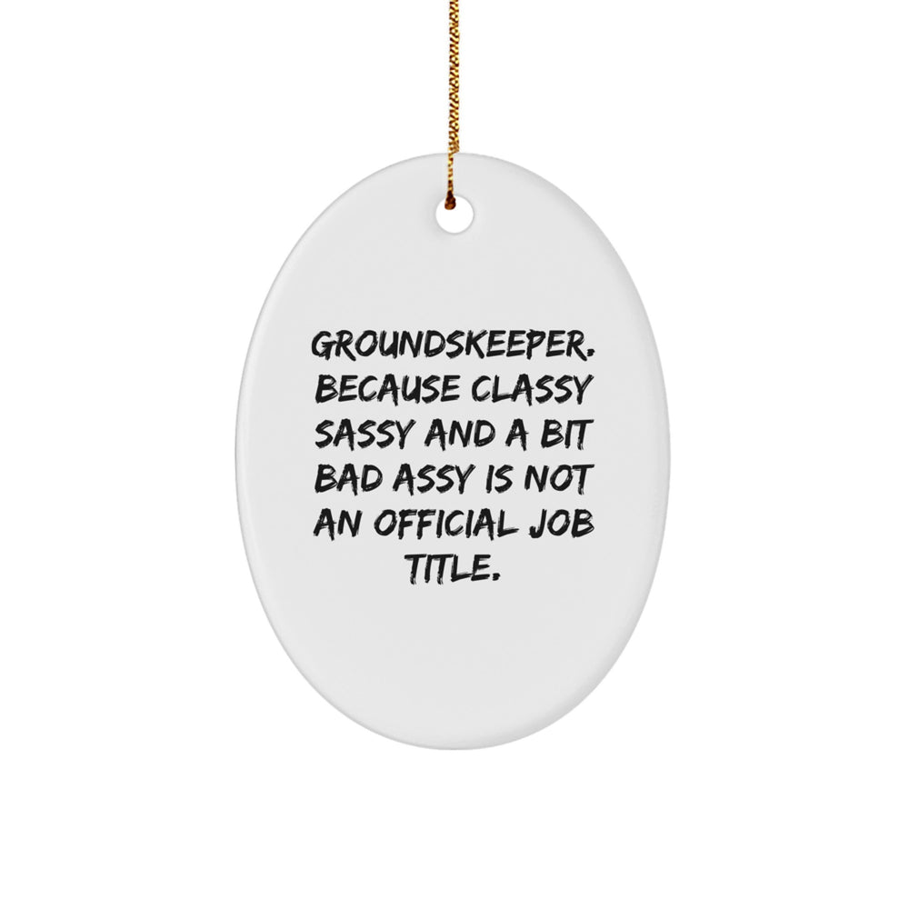 Funny groundskeeper Oval Ornament, Gifts from Friends for groundskeeper, Christmas Unique Gifts - Image 1
