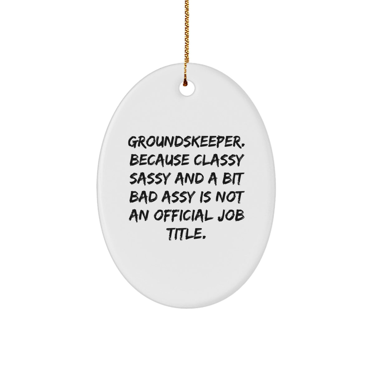 Funny groundskeeper Oval Ornament, Gifts from Friends for groundskeeper, Christmas Unique Gifts - Image 1
