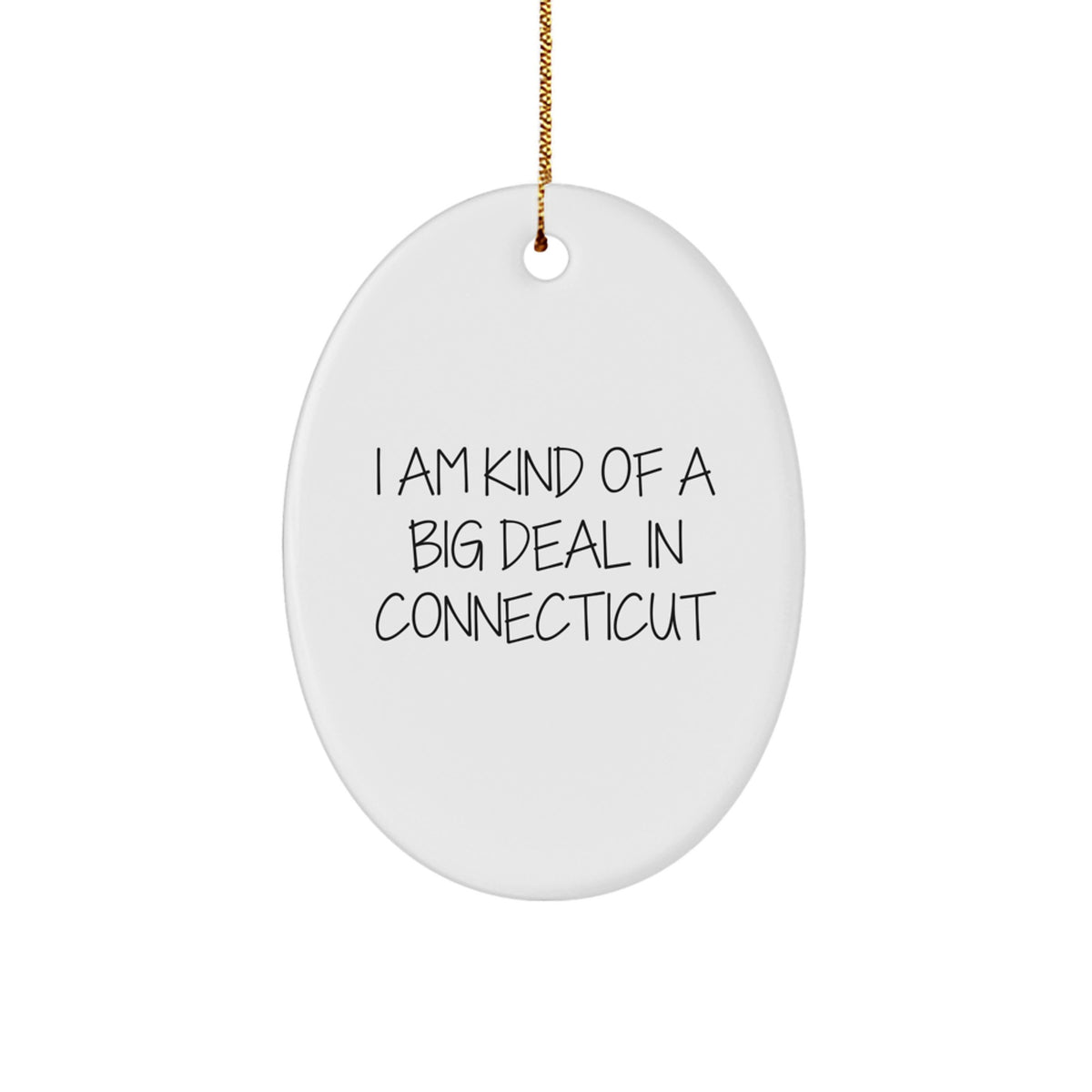 Connecticut Oval Ornament, 'I Am Kind Of A Prime Selection' Funny Gift for Friends, Family, or Coworkers from Connecticut - Image 1
