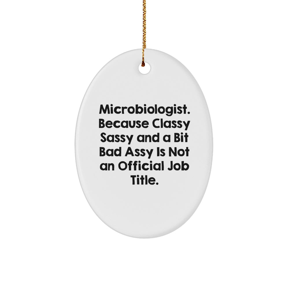 Funny Microbiologist Gifts for Men, Women, or Friends - Oval Ornament with a Dash of Sass, Perfect for Christmas Unique Gifts from Family to Colleagues - Image 1