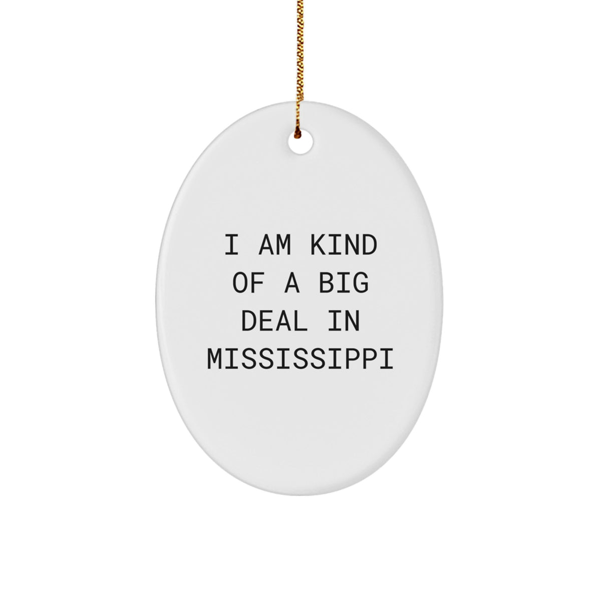 I Am Kind of a Prime Selection in Mississippi Oval Ornament, Gifts for Mississippi Lovers, White Oval Shaped, Unique Christmas Unique Gifts from Friends to Family - Image 1