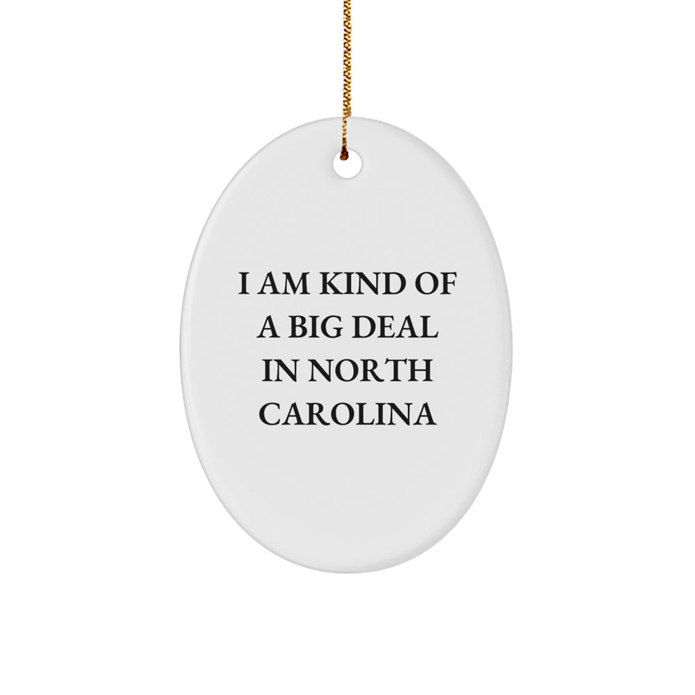 North Carolina Oval Ornament, I Am Kind Of A Prime Selection In North Carolina, Funny Quote, Gifts from Friends, Gifts for North Carolina - Image 1