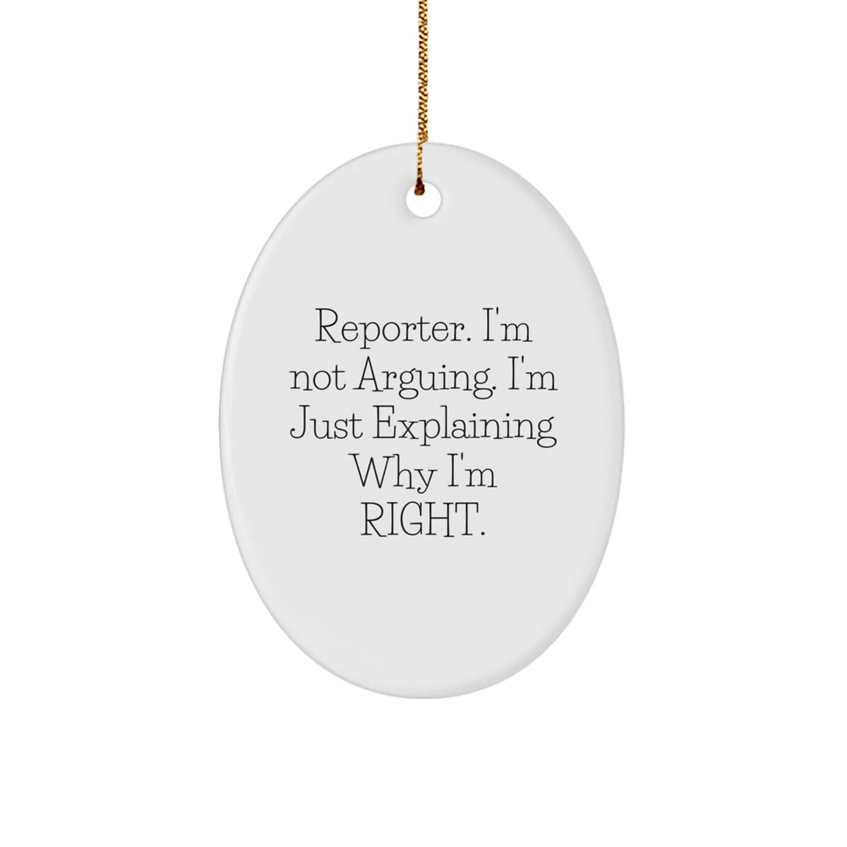 Funny Reporter Gifts, I'm Not Arguing, Oval Christmas Ornaments for Friends, Coworkers, Family, Reporter Enthusiasts Gifts from Men, Women, Family - Image 1