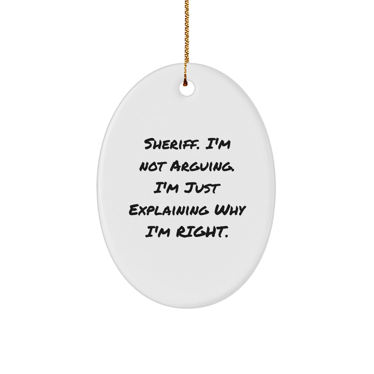 Funny Sheriff Christmas Unique Gifts for Men - Sheriff I'm Not Arguing Ornament, Cute Sheriff Oval Decoration, Sheriff Unique Gifts from Friends or Family - Image 1