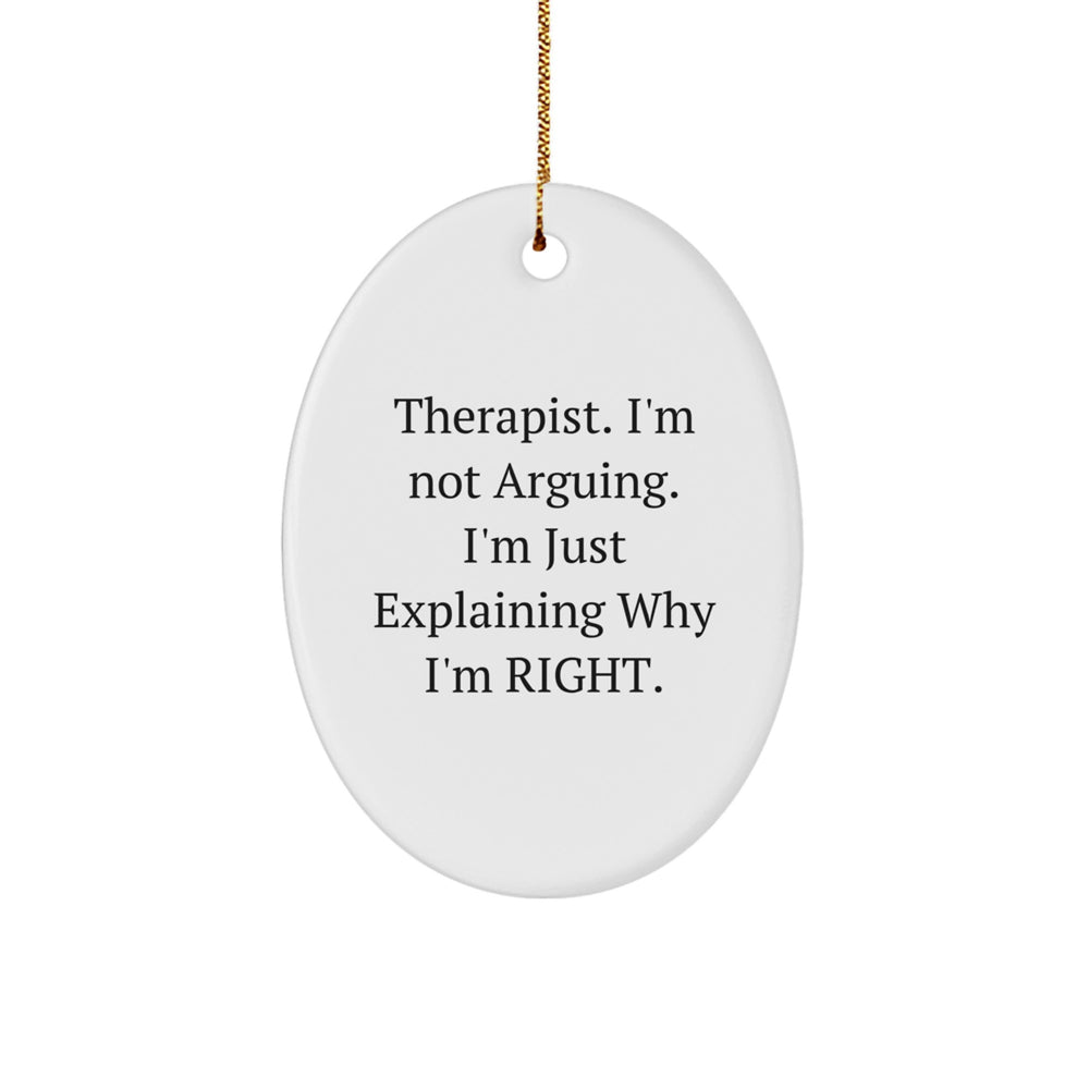 Gifts from Friends and Family - Therapist Oval Ornament - 'I'm Not Arguing, I'm Just Explaining Why I'm Right' Funny Quote Oval Shaped White Christmas Unique Gifts - Image 1