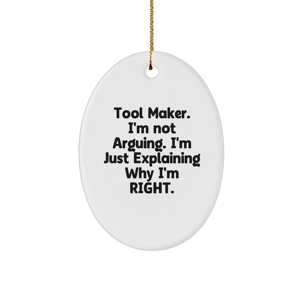 Funny Tool Maker Gifts from Men for Friends, Oval Ornament 'I'm Not Arguing. I'm Just Explaining Why I'm Right.' Christmas Unique Gifts - Image 1