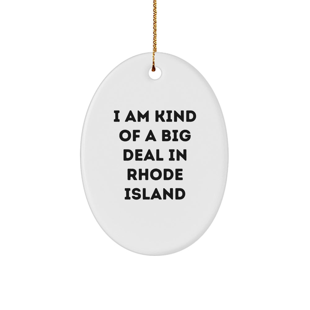 Rhode Island Oval Ornament, Funny Gifts from Men to Friends for Christmas, I Am Kind Of A Prime Selection In Rhode Island, White Oval-Shaped Decoration - Image 1