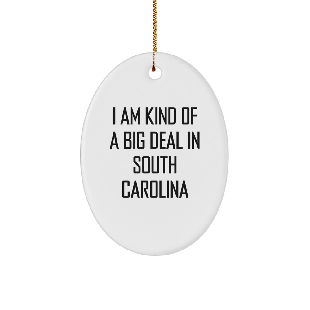 South Carolina Oval Ornament, I Am Kind Of A Prime Selection In South Carolina, Funny Quote, Gifts from Friends, Gifts for South Carolina, Christmas Unique Gifts - Image 1