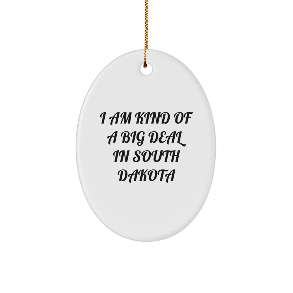 Funny South Dakota Oval Ornament Gifts from Friends for Christmas - 'I Am Kind Of A Prime Selection In South Dakota' - Image 1