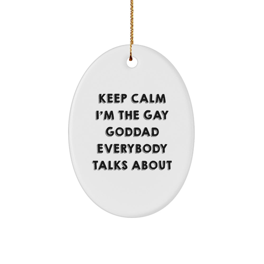 Funny Goddad Gifts for Men, Oval Ornament 'Keep Calm I'm The Gay Goddad Everybody Talks About' Christmas Unique Gifts from Friends and Family - Image 1