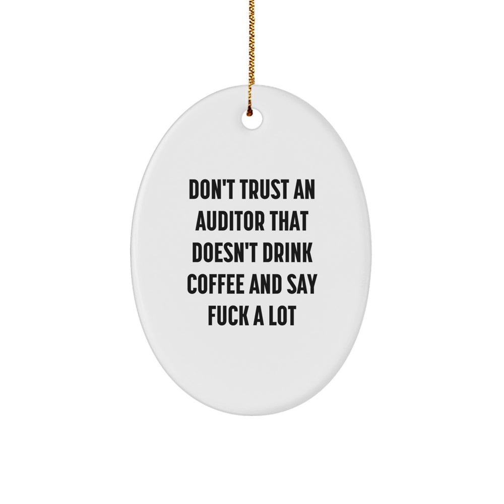 Funny Oval Ornament Gifts from Men to Auditor Friends for Christmas - Don't Trust An 'Auditor That Doesn't Drink Coffee And Say F--k A Lot' - Image 1