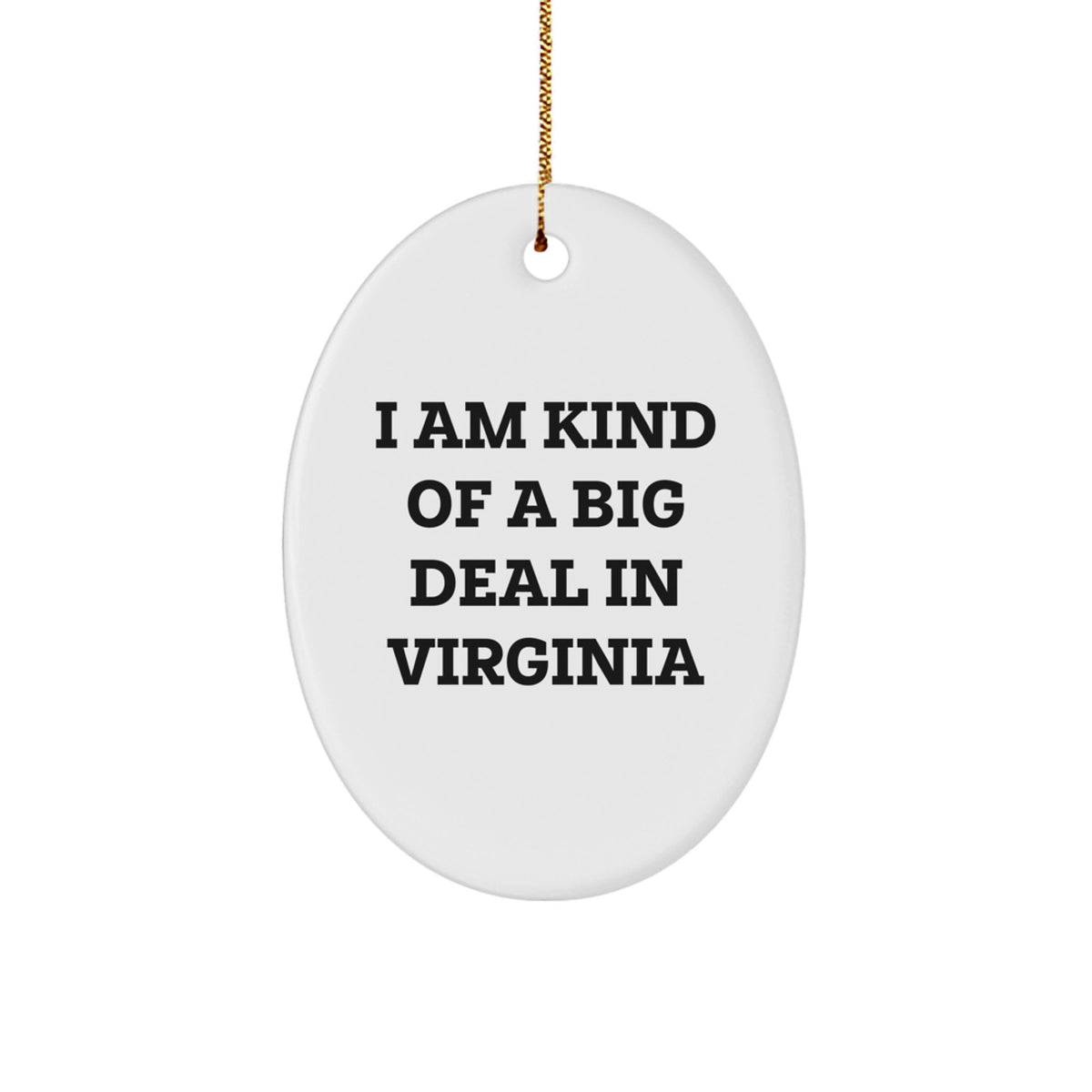 Funny 'I Am Kind Of A Prime Selection In Virginia' Oval Ornament Gift for Friends from Virginia at Christmas - Image 1