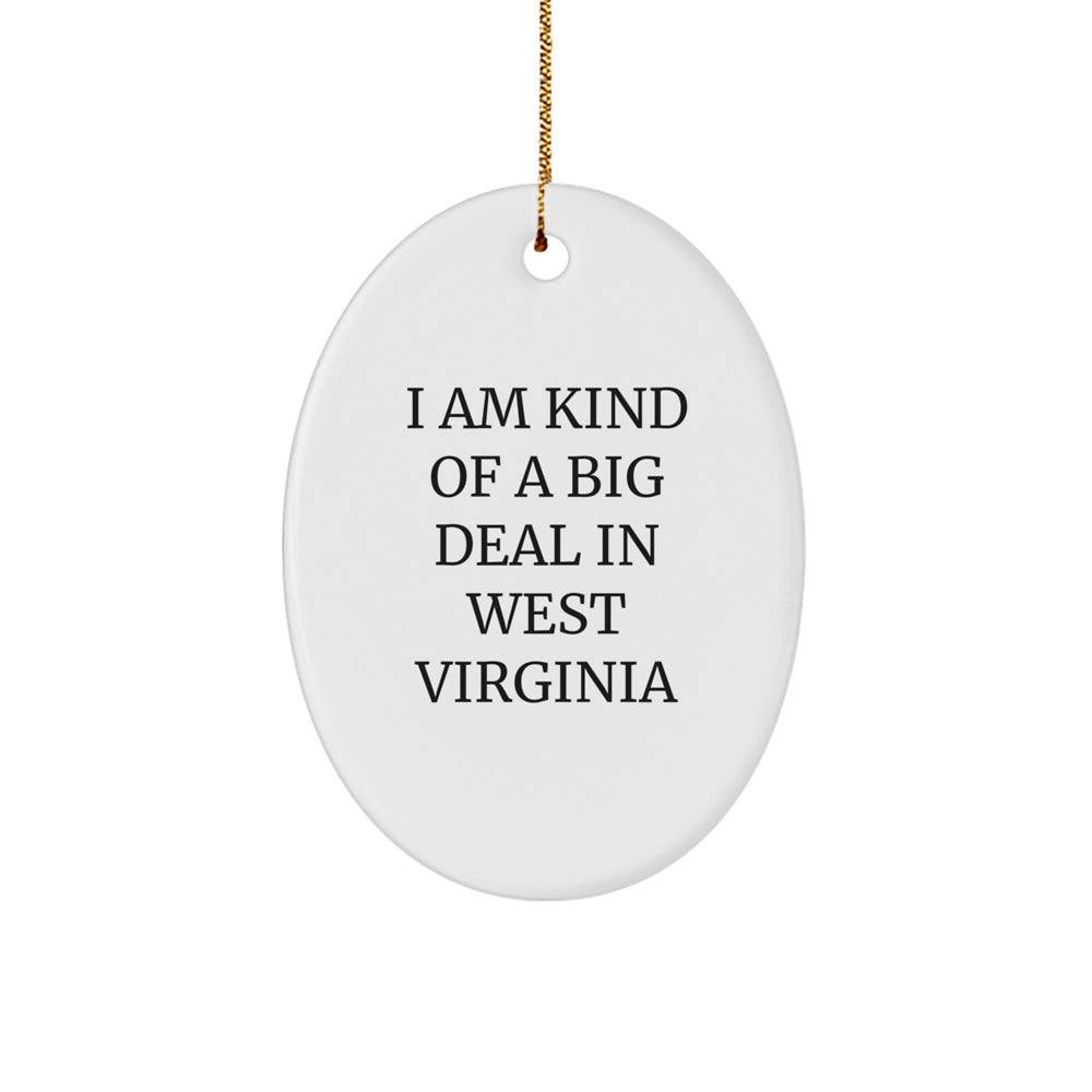 West Virginia Gifts from Men to Friends - I Am Kind Of A Prime Selection In West Virginia Oval Ornament, Christmas Unique Gifts - Image 1