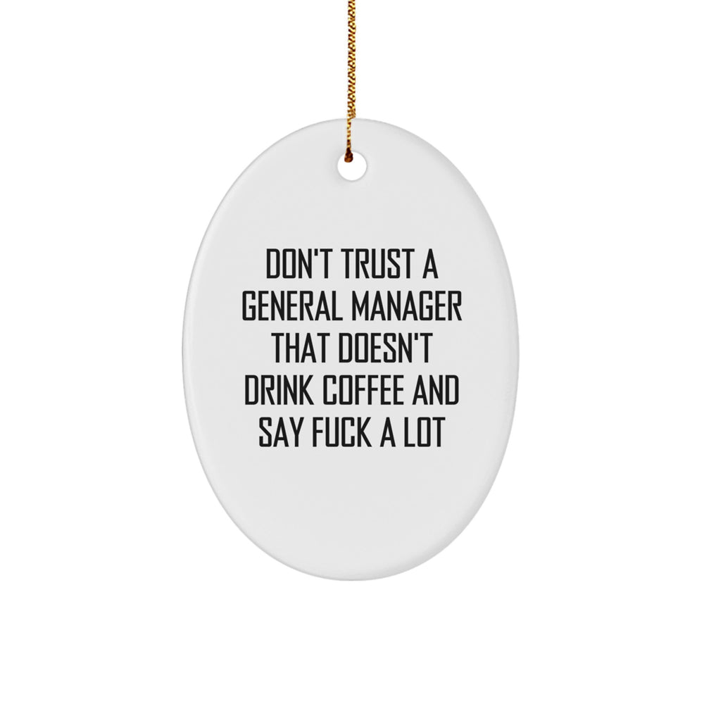 Funny Oval Ornament for General Manager Gifts, 'Don't Trust A General Manager' Christmas Unique Gifts from Coworkers, Friends, or Family to General Manager Men - Image 1
