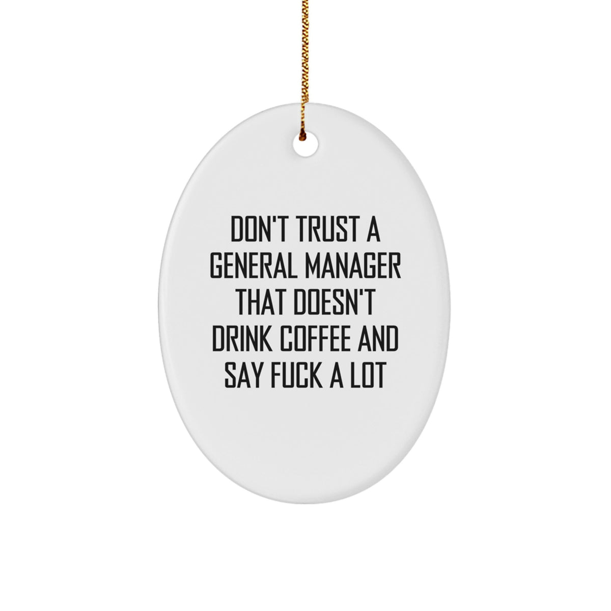 Funny Oval Ornament for General Manager Gifts, 'Don't Trust A General Manager' Christmas Unique Gifts from Coworkers, Friends, or Family to General Manager Men - Image 1