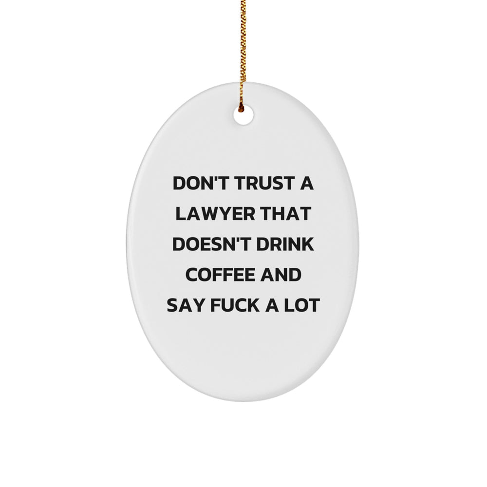 Funny Lawyer Gifts from Friends for Lawyer Christmas Unique Decorations Oval Ornament, Don't Trust a Lawyer That Doesn't Drink Coffee Say F, White Oval Shaped MDF Decorative Hanging - Image 1