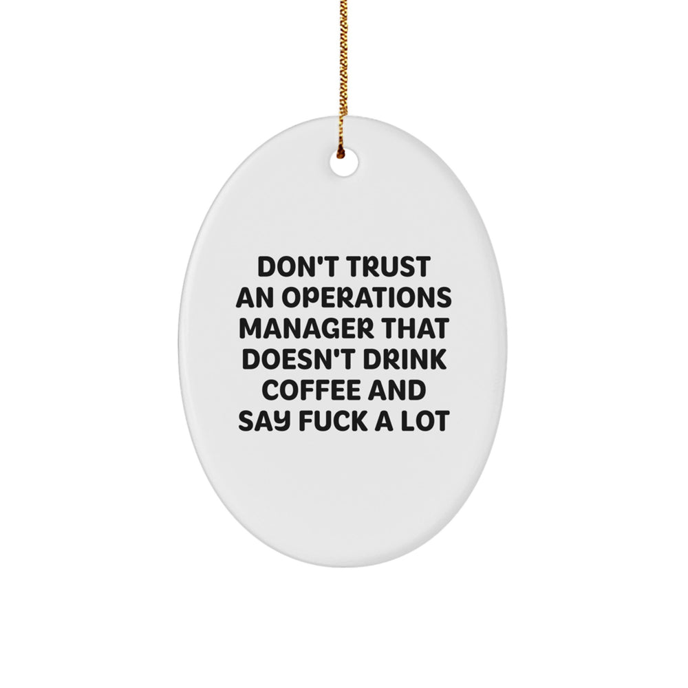 Fun 'Don't Trust An Operations Manager That Doesn't Drink Coffee And Say F--k A Lot' Oval Ornament Gifts from Men to Operations Manager Friends and Family for Christmas - Image 1