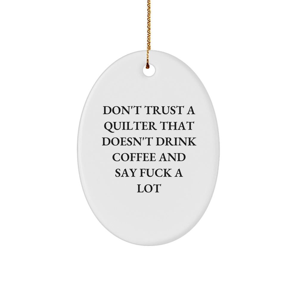 Funny Quilter Gifts from Men to Women, Oval Ornament, Quilter Quote, Christmas Unique Gift for Quilter Friends and Family, Oval Shaped Decor - Image 1