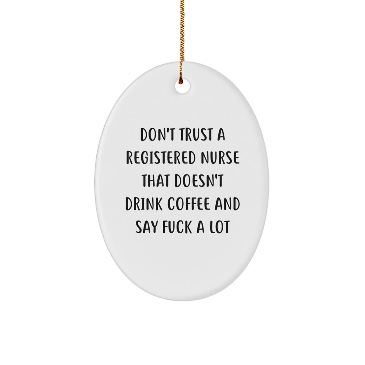 Funny Registered Nurse Gift for Coworkers, Oval Ornament with Quirky Quote, Christmas Unique Gifts from Men to Friends - Image 1