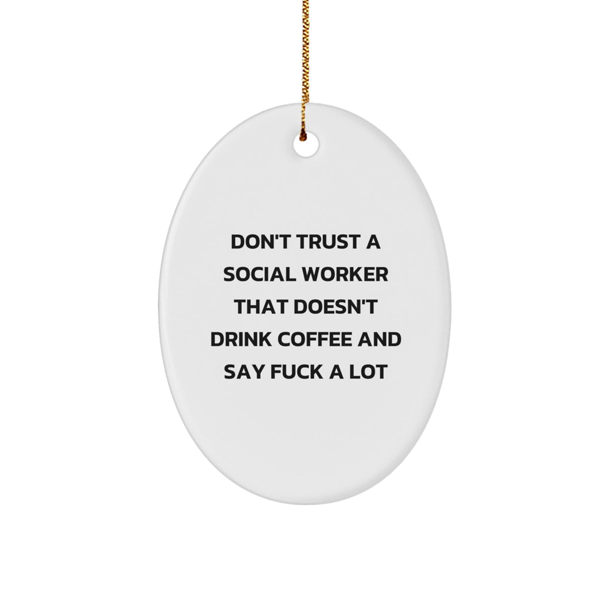 Funny Social Worker Gifts for Men Women, Oval Ornament Don't Trust a Social Worker That Doesn't Drink Coffee and Say F--k A Lot, Perfect Christmas Unique Gifts from Friends Family - Image 1