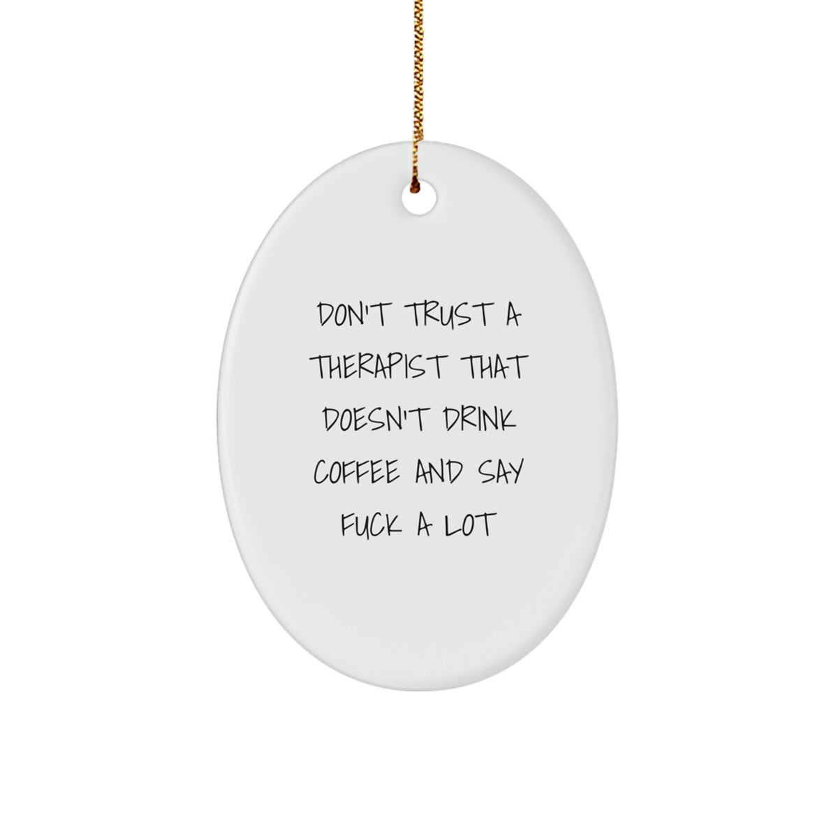 Funny Therapist Gifts for Men - Oval Ornament, 'Don't Trust A Therapist That Doesn't Drink Coffee And Say F--k A Lot' - Unique Christmas Unique Gifts from Friends, Coworkers, Family - Image 1