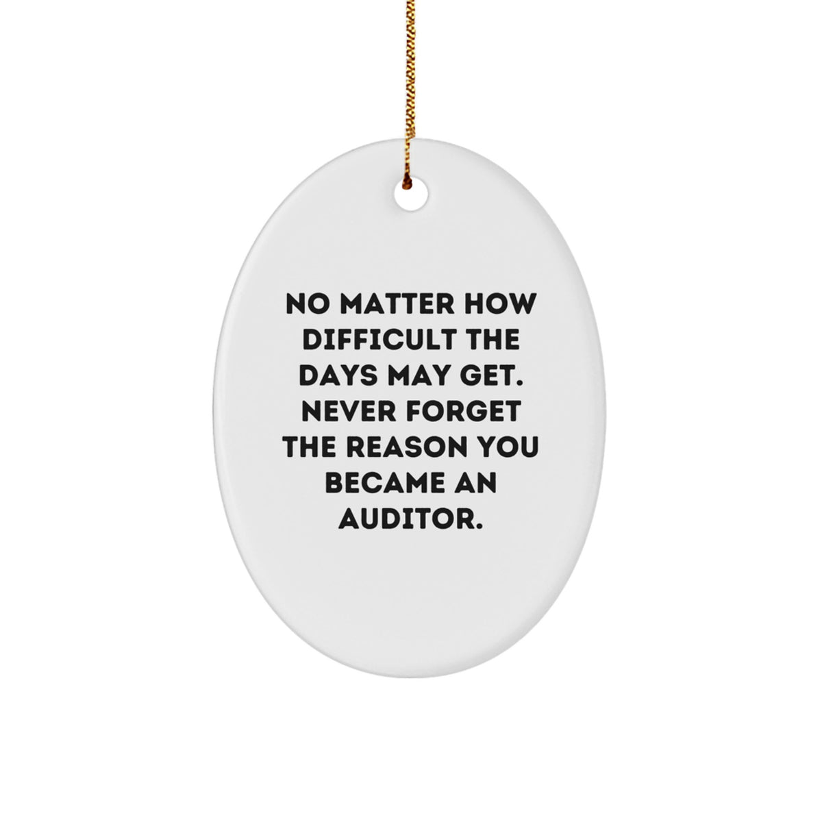 Funny Auditor Oval Ornament Gifts from Friends to Family for Christmas Inspirational Quote - Image 1