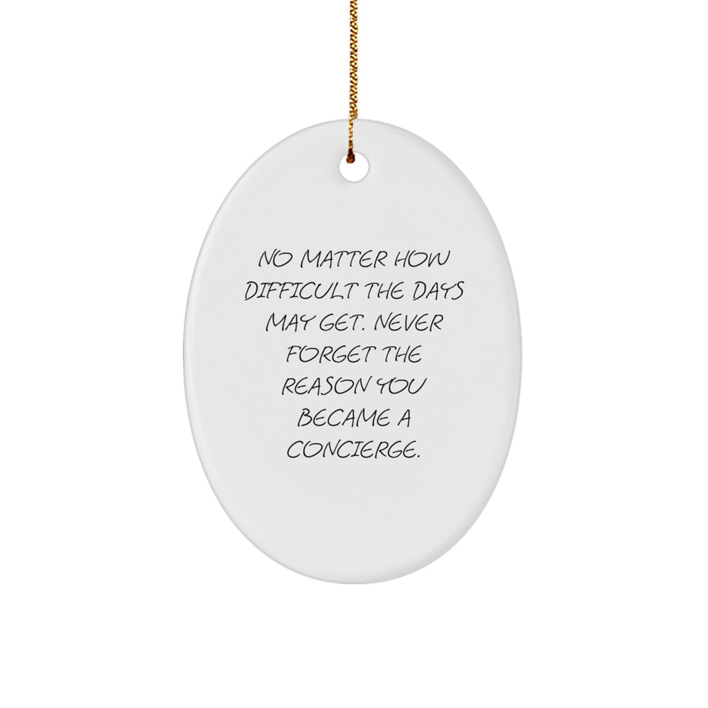 Concierge Oval Ornament Gifts from Friends and Family for Christmas - Never Forget The Reason You Became A Concierge - Image 1