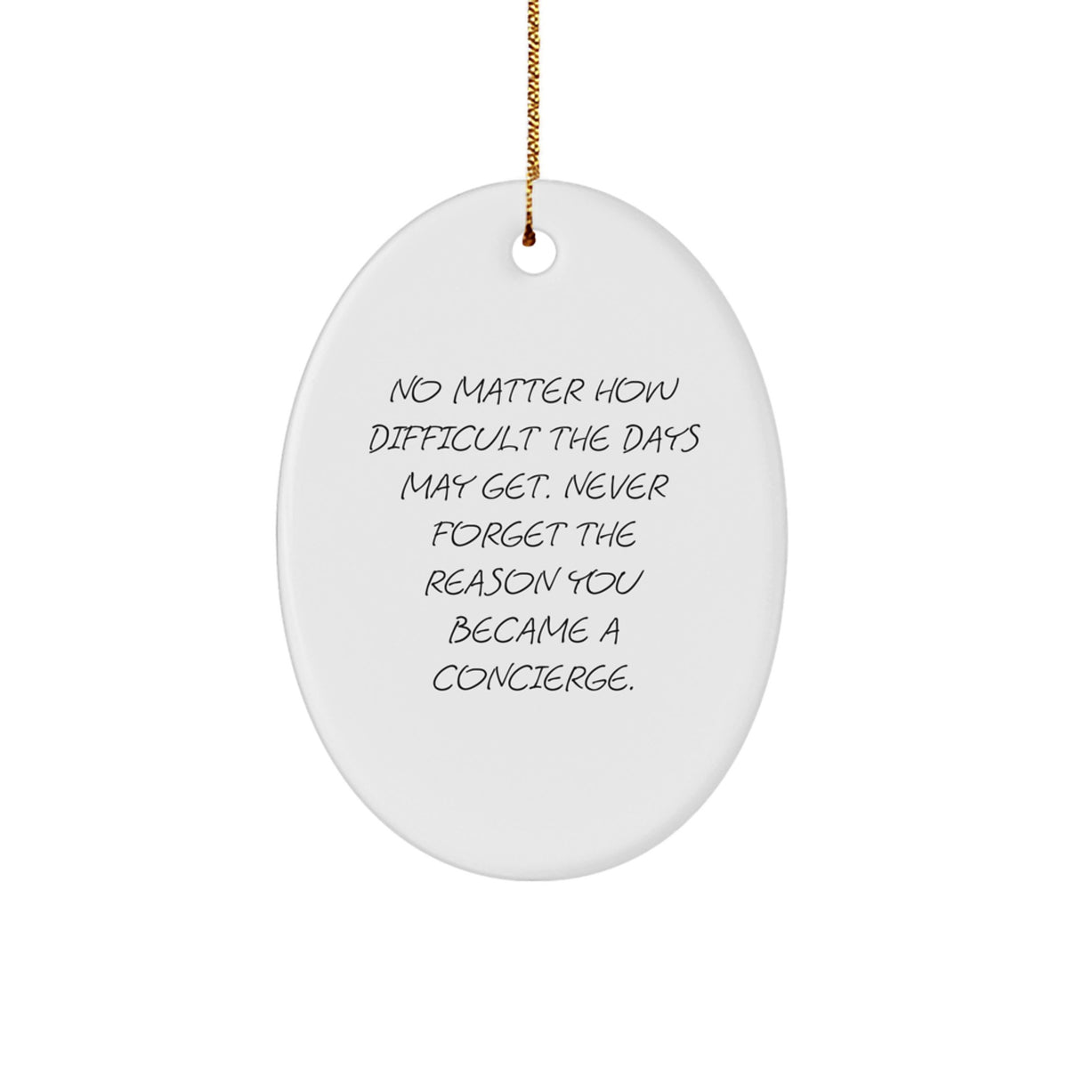 Concierge Oval Ornament Gifts from Friends and Family for Christmas - Never Forget The Reason You Became A Concierge - Image 1