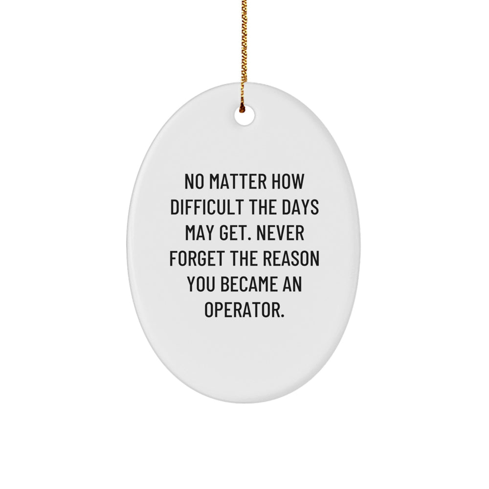 Operator Oval Ornament - Funny Quote Gifts for Operator, from Friends, Coworkers, or Family - Christmas Unique Presents - Image 1