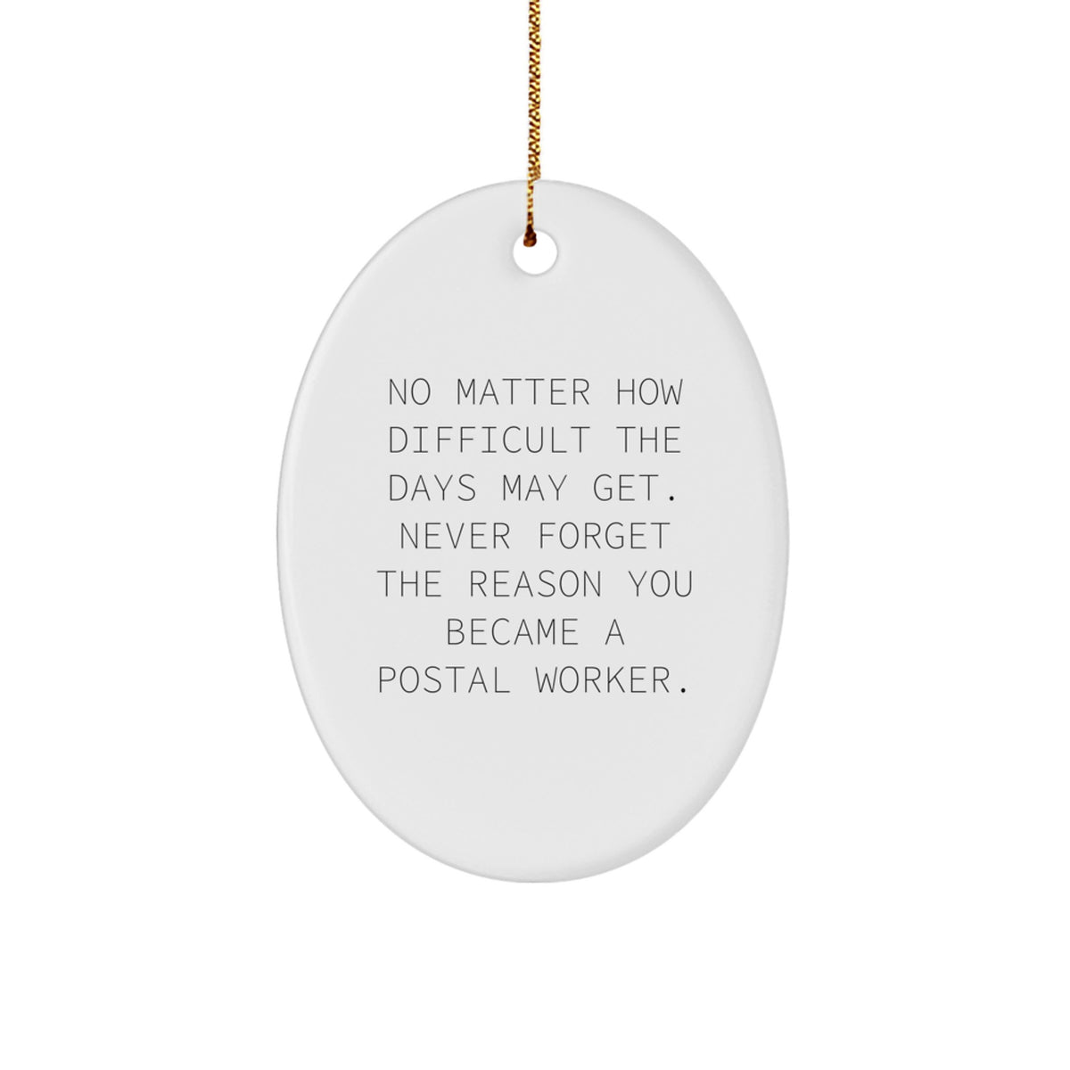 Gifts from Family and Friends for Postal Worker, Oval Christmas Ornament with Inspirational Quote 'No Matter How Difficult The Days May Get...' - Image 1